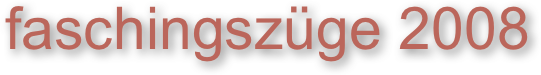 faschingszüge 2008