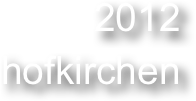 2012
hofkirchen 