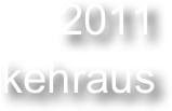 2011
kehraus 