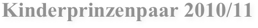 Kinderprinzenpaar 2010/11