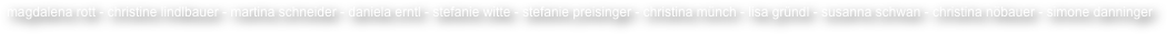 magdalena rott - christine lindlbauer - martina schneider - daniela erntl - stefanie witte - stefanie preisinger - christina münch - lisa gründl - susanna schwan - christina nöbauer - simone danninger