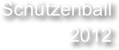 Schützenball
2012