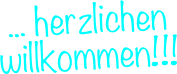 ... herzlichen &#10;willkommen!!!