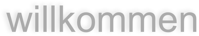 willkommen