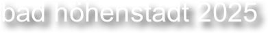 bad höhenstadt 2025