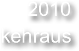 2010
kehraus 
