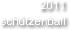 2011
schützenball 