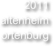 2011
altenheim
ortenburg