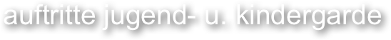 auftritte jugend- u. kindergarde