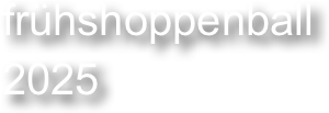 frühshoppenball
2025
