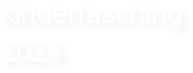 kinderfasching
2024