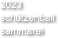 2023
schützenball 
sammarei